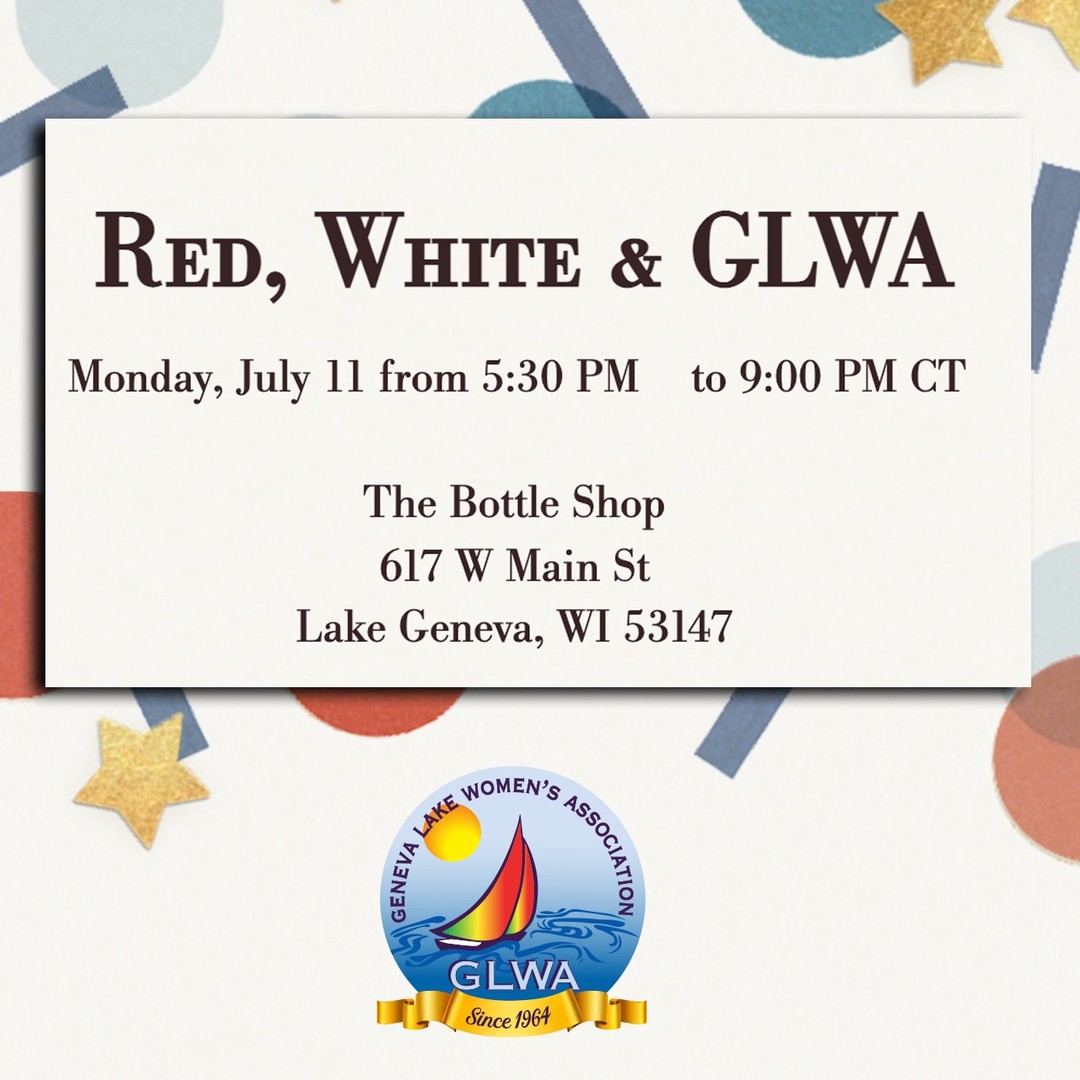 Good Morning GLWA girls... by now you should have received your evite to our July General Meeting / Summer Picnic to be held Monday, July 11....

A message from our host:

Don your red, white, and blue and join us at the July Picnic! This year we will be celebrating at the fabulous Bottle Shop. Cost $25; includes 2 drinks. Please bring an appetizer or dessert to share. FREE parking located behind the Lake Geneva Museum.

5:30-6 Social Time, 6-6:30 Meeting, 6:30-9 Food, Drinks, and Fun
-----

Please send a message with any question or if you are a guest would like to join us at this party to see what we are about!
